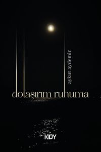 Dolaşırım Ruhuma
