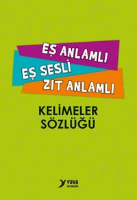 İlkokul Eş Sesli-Eş-Zıt Anlamlı Kelimeler Sözlüğü