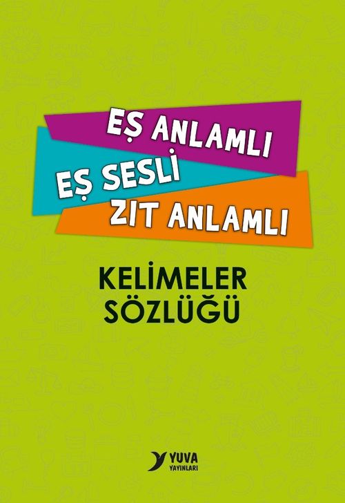 İlkokul Eş Sesli-Eş-Zıt Anlamlı Kelimeler Sözlüğü