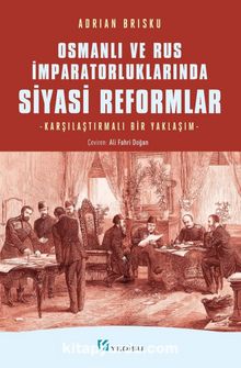 Osmanlı ve Rus İmparatorluklarında Siyasi Reformlar Karşılaştırmalı Bir Yaklaşım