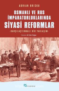 Osmanlı ve Rus İmparatorluklarında Siyasi Reformlar Karşılaştırmalı Bir Yaklaşım