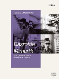 Başrolde Mimarlık & Yeşilçam Filmlerinde Mekan ve Modernite
