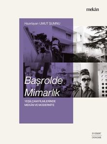 Başrolde Mimarlık & Yeşilçam Filmlerinde Mekan ve Modernite