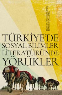 Türkiye’de Sosyal Bilimler Literatüründe Yörükler