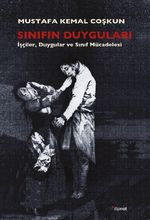 Sınıfın Duyguları & İşçiler, Duyguları ve Sınıf Mücadelesi