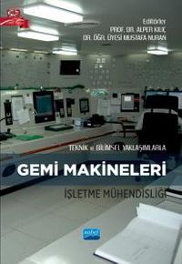 Teknik ve Bilimsel Yaklaşımlarla Gemi Makineleri İşletme Mühendisliği