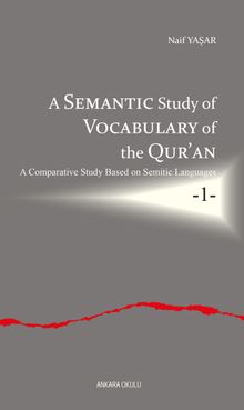 A Semantic Study of Vocabulary of the Qur'an A Comparative Study Based on Semitic Languages  1