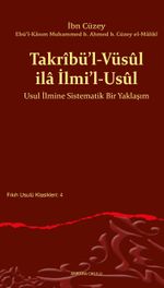 Takrîbü'l-Vüsûl ila İlmi'l-Usûl Usul İlmine Sistematik Bir Yaklaşım