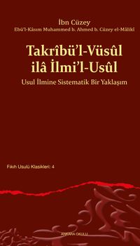 Takrîbü'l-Vüsûl ila İlmi'l-Usûl Usul İlmine Sistematik Bir Yaklaşım