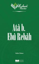 Nebevi Varisler 15 / Ata b. Ebu Rebah