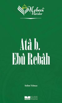 Nebevi Varisler 15 / Ata b. Ebu Rebah
