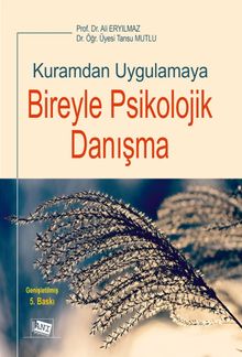 Kuramdan Uygulamaya Bireyle Psikolojik Danışma