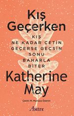 Kış Geçerken & Kış Ne Kadar Çetin Geçerse Geçsin Sonu Baharla Biter