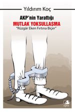 AKP'nin Yarattığı Mutlak Yoksullaşma: “Rüzgar Eken Fırtına Biçer”