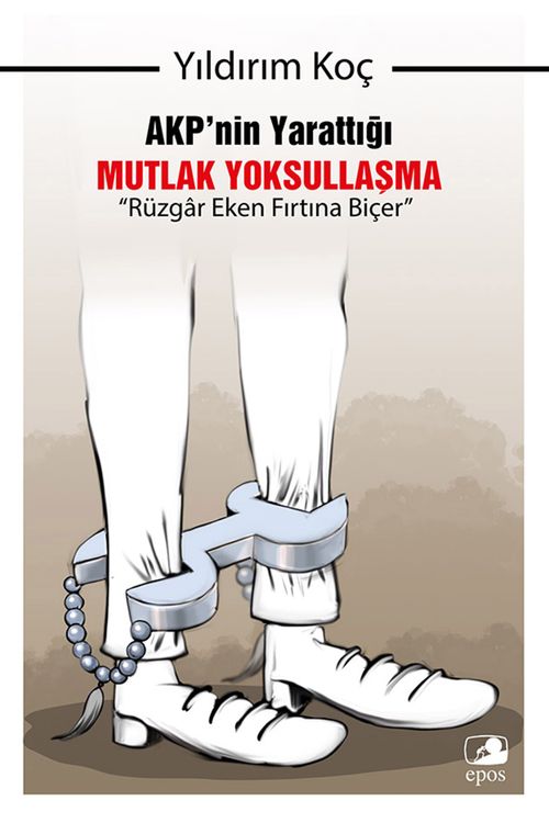 AKP'nin Yarattığı Mutlak Yoksullaşma: “Rüzgar Eken Fırtına Biçer”