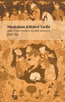 Mitolojinin Kültürel Tarihi & Doğu ve İslam Mitolojisi Mitolojik Söylenceler