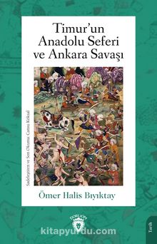 Timur’un Anadolu Seferi ve Ankara Savaşı