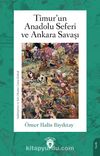 Timur’un Anadolu Seferi ve Ankara Savaşı