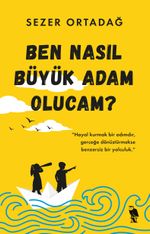 Ben Nasıl Büyük Adam Olucam?