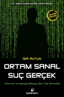 Ortam Sanal Suç Gerçek & İnternet ve Sosyal Medya Sizi Yok Etmesin!