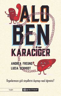 Alo, Ben Karaciğer & Organlarımızın Gizli Sinyallerini Duymayı Nasıl Öğreniriz?