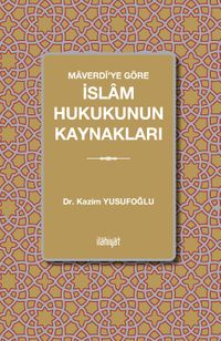 Maverdî'ye Göre İslam Hukukunun Kaynakları