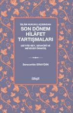 İslam Hukuku Açısından Son Dönem Hilafet Tartışmaları (Seyyid Bey, Senhûrî Ve Mevdûdî Örneği)