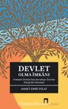 Devlet Olma İmkanı & Osmanlı Devleti’nin Kuruluşu Üzerine Felsefi Bir İnceleme