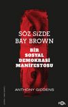 S&ouml;z Sizde Bay Brown & Bir Sosyal Demokrasi Manifestosu