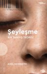 Şeyleşme &amp; Bir Tanıyış Teorisi