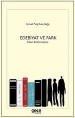 Edebiyat ve Fark & İnsanı Bulma Uğraşı