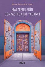 Malzemelerin Dünyasında İki Yabancı 