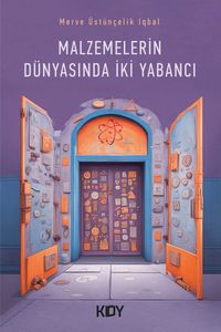 Malzemelerin Dünyasında İki Yabancı 