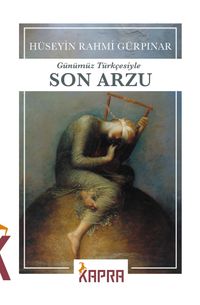 Son Arzu (Günümüz Türkçesiyle)