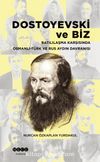 Dostoyevski ve Biz & Batılılaşma Karşısında Osmanlı-Türk ve Rus Aydın Davranışı