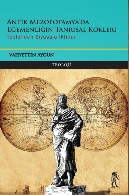 Antik Mezopotam'da Egemenliğin Tanrısal Kökleri & Teolojiden Siyasala İktidar