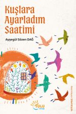Kuşlara Ayarladım Saatimi