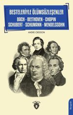 Besteleriyle Ölümsüzleşenler & Bach - Beethoven - Chopin - Schubert - Schumann - Mendelssohn