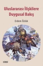 Uluslararası İlişkilere Duygusal Bakış