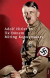 Hitlerin İlk D&ouml;nem Miting Konuşmaları