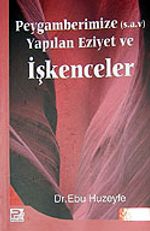 Peygamberimize Yapılan Eziyet ve İşkenceler