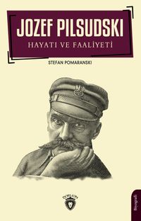 Jozef Pilsudski Hayatı ve Faaliyeti