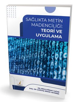 Sağlıkta Metin Madenciliği Teori ve Uygulama