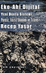 Eko-Ahi Dijital Yeni Dünya Sistemi & Parasız, Faizsiz Ekonomi ve Ticaret