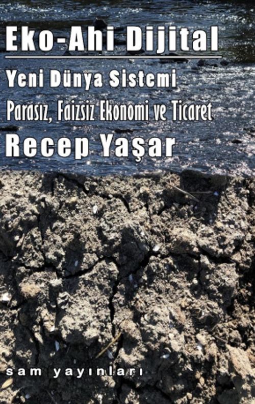 Eko-Ahi Dijital Yeni Dünya Sistemi & Parasız, Faizsiz Ekonomi ve Ticaret