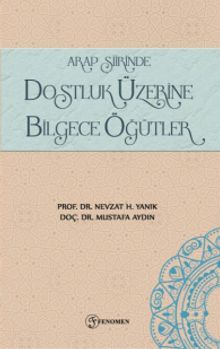 Arap Şiirinde Dostluk Üzerine Bilgece Öğütler 