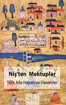 Niş’ten Mektuplar & Türk Aile Hayatı ve Haremler
