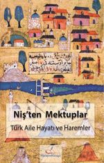 Niş'ten Mektuplar & Türk Aile Hayatı ve Haremler