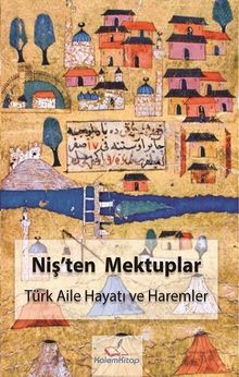 Niş'ten Mektuplar & Türk Aile Hayatı ve Haremler