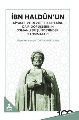 İbn Haldûn'un Siyaset Ve Devlet Felsefesine Dair Görüşlerinin Osmanlı Düşüncesindeki Yansımaları